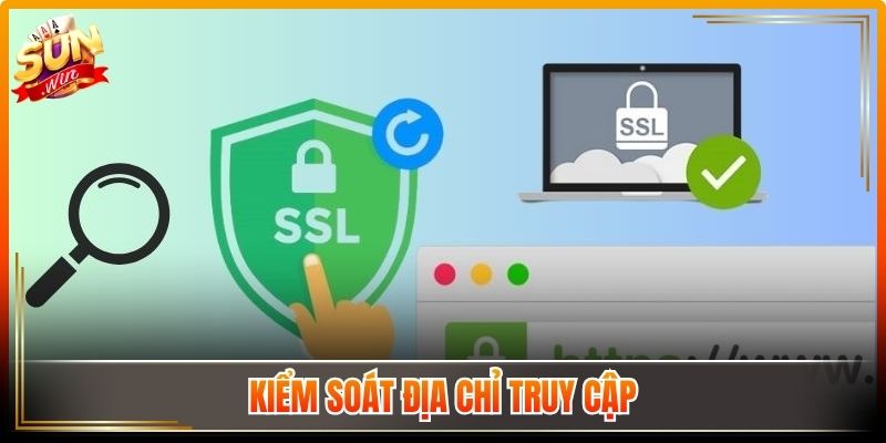 Chính Sách Bảo Mật Sunwin Có Gì Đặc Biệt Đáng Chú Ý 2026 2 Kiểm soát địa chỉ cập