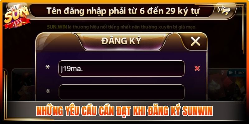 Đăng Ký Sunwin – Hướng Dẫn Siêu An Toàn Và Chuẩn Xác 1 Những yêu cầu cần đạt khi đăng ký Sunwin