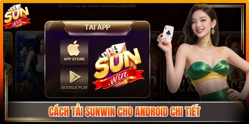 Tải Sunwin linksmart.in | Link Vào Và Tai Sun Win Từ A - Z 5 Cách tải Sunwin cho Android chi tiết
